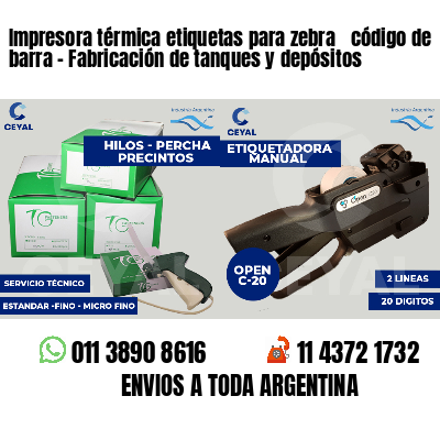 Impresora térmica etiquetas para zebra  código de barra - Fabricación de tanques y depósitos